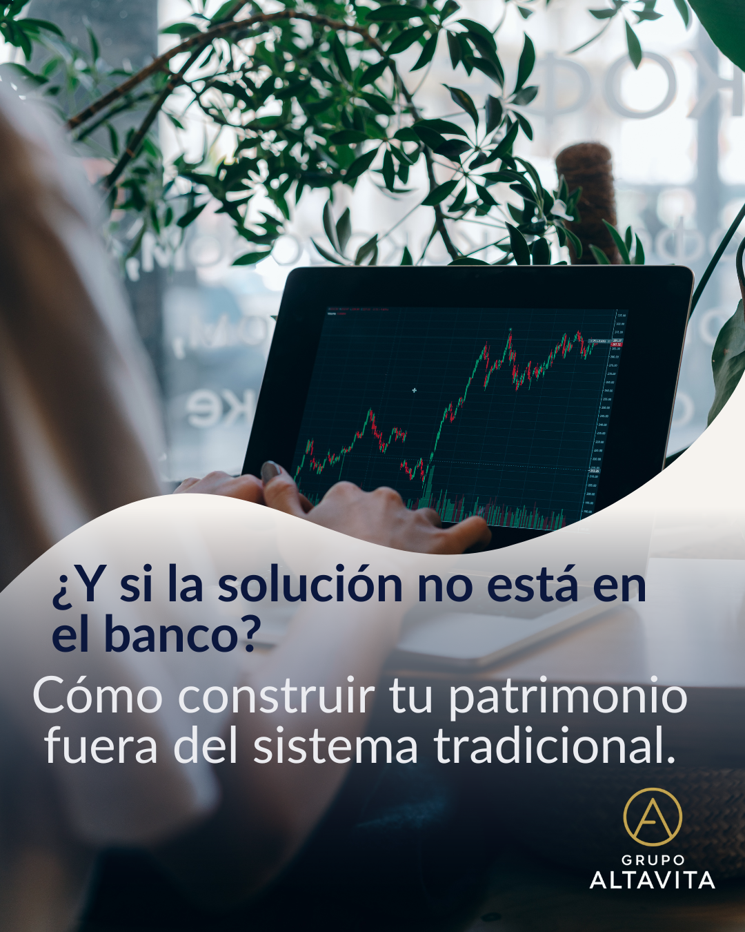Construye tu patrimonio con Altavita fuera del sistema bancario